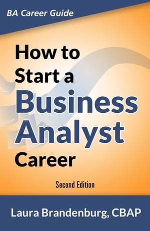 How to Start a Business Analyst Career by Laura Brandenburg