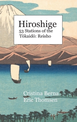 Hiroshige 53 Stations of the T&#333;kaid&#333;: Reisho: Hardcover by Cristina Berna, Eric Thomsen