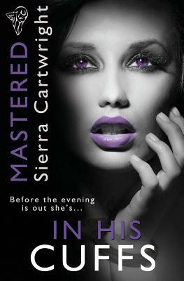 Mastered: In His Cuffs by Sierra Cartwright
