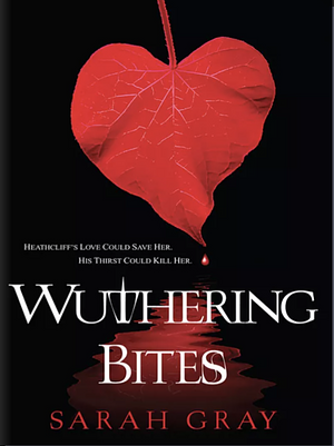 Wuthering Bites by Sarah Gray