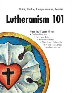 Lutheranism 101 by Laura L. Lane, Charles P. Arand, Scot A. Kinnaman