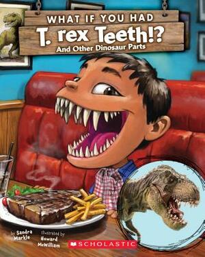 What If You Had T. Rex Teeth?: And Other Dinosaur Parts by Sandra Markle