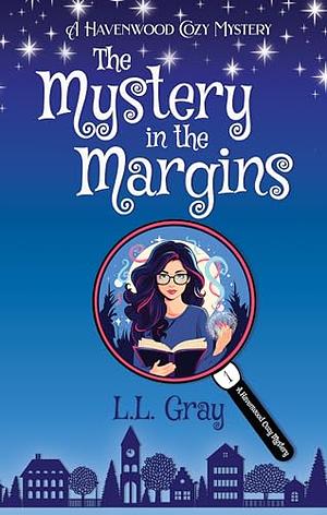 The Mystery in the Margins by L.L. Gray, L.L. Gray