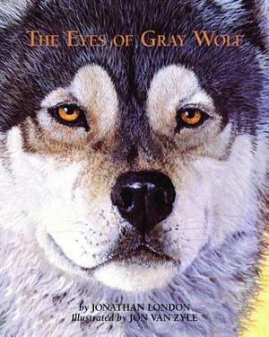 The Eyes of Gray Wolf by Jonathan London