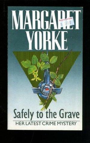 Safely to the Grave by Margaret Yorke