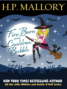 Fire Burn and Cauldron Bubble by H.P. Mallory