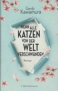 Wenn alle Katzen von der Welt verschwänden by Genki Kawamura