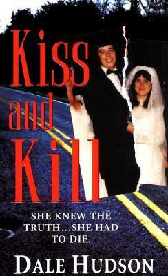 Kiss and Kill by Dale Hudson
