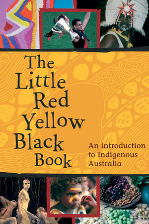 The Little Red Yellow Black Book: An Introduction to Indigenous Australia by AIATSIS, Bruce Pascoe