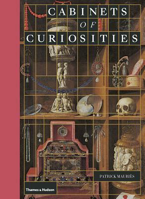 Cabinets of Curiosities by Patrick Mauriès