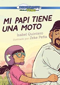 Mi papi tiene una moto (My Papi Has a Motorcycle) by Andy T. Jones, Isabel Quintero