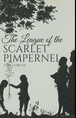 The League of the Scarlet Pimpernel Illustrated by Emma Orczy