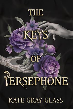 The Keys of Persephone by Kate Gray Glass