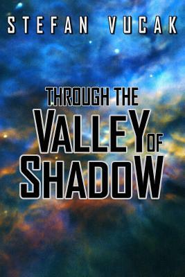 Through the Valley of Shadow by Stefan Vucak