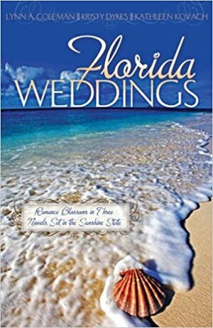 Florida Weddings by Lynn A. Coleman, Kathleen E. Kovach, Kristy Dykes