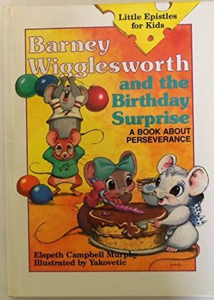 Barney Wigglesworth and the Birthday Surprise: A Book About Perseverance by Elspeth Campbell Murphy
