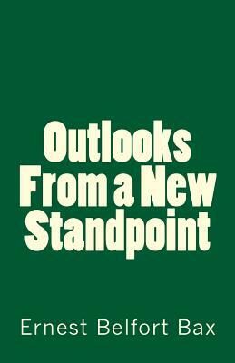 Outlooks from a New Standpoint by Ernest Belfort Bax