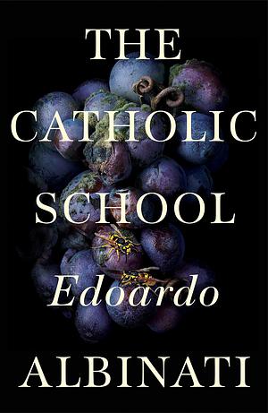 The Catholic School by Edoardo Albinati, Antony Shugaar