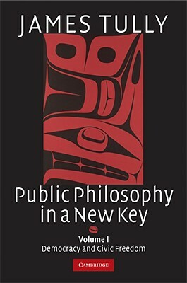 Public Philosophy in a New Key by James Tully