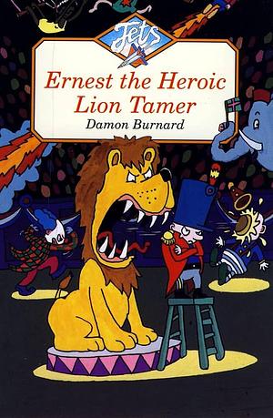 Ernest the Heroic Lion-tamer by Damon Burnard