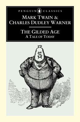 The Gilded Age: A Tale of To-Day by Mark Twain, Charles Dudley Warner