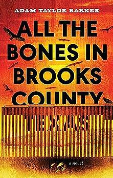 All the Bones in Brooks County, Texas by Adam Taylor Barker