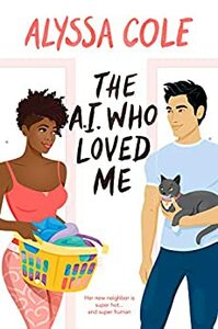 The A.I. Who Loved Me by Alyssa Cole