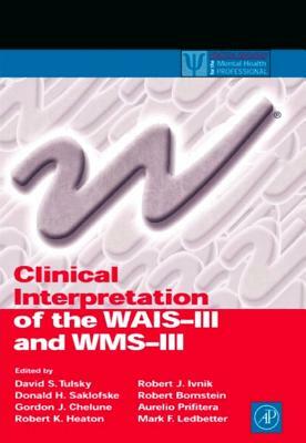 Clinical Interpretation of the WAIS-III and Wms-III by Gordon J. Chelune, Donald H. Saklofske, David S. Tulsky