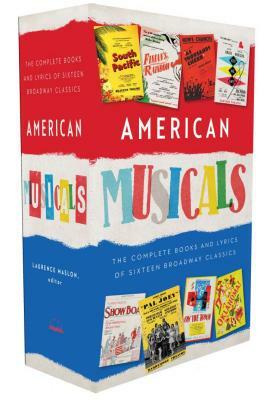 American Musicals: The Complete Books and Lyrics of Sixteen Broadway Classics: A Library of America Boxed Set by Laurence Maslon