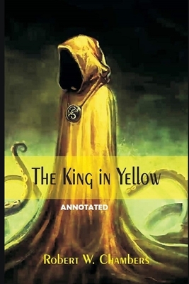 The King in Yellow Annotated by Robert W. Chambers