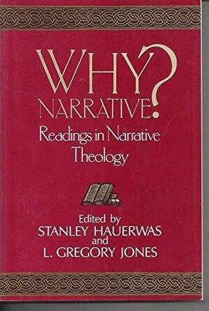 Why Narrative?: Readings in Narrative Theology by Stanley Hauerwas