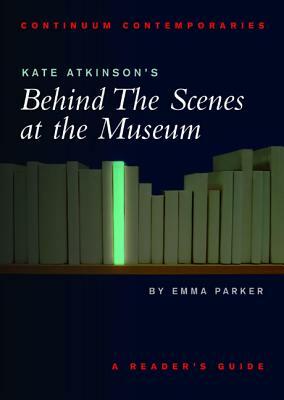Kate Atkinson's Behind the Scenes at the Museum by Emma Parker