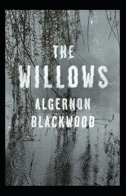 The Willows Illustrated by Algernon Blackwood