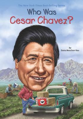 Who Was Cesar Chavez? by Dana Meachen Rau, Who HQ