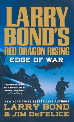 Larry Bond's Red Dragon Rising: Edge of War by Larry Bond, Jim DeFelice