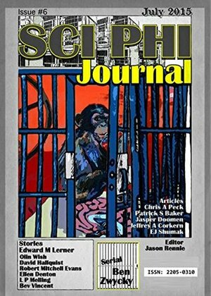 Sci Phi Journal #6: July 2015: The Journal of Science Fiction and Philosophy by Olin Wish, Cat Leonard, David Hallquist, Bev Vincent, Lee Melling, Jason Rennie, Edward M. Lerner, Gene Glotzer, Ellen Denton