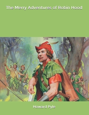 The Merry Adventures of Robin Hood by Howard Pyle