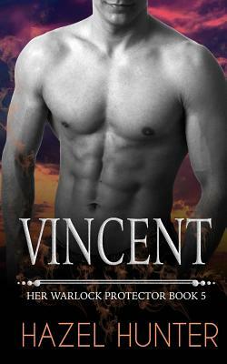 Vincent: Her Warlock Protector Book 5 by Hazel Hunter