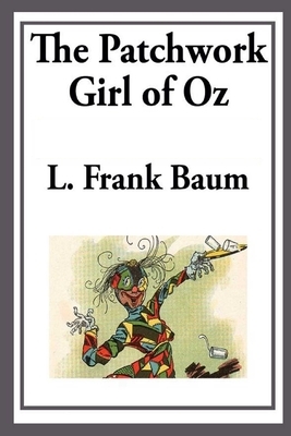 The Patchwork Girl of Oz Illustrated by L. Frank Baum