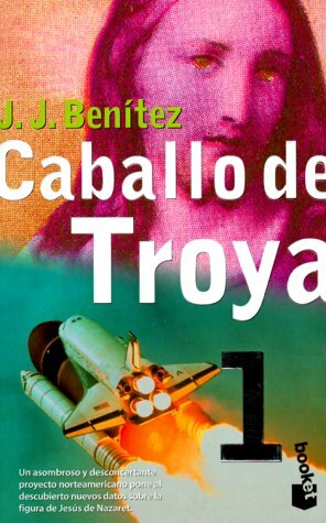 Caballo de Troya 1 = Trojan Horse by J.J. Benítez