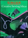 Singer Creative Sewing Ideas (Sewing Reference Library) by Singer Sewing Company
