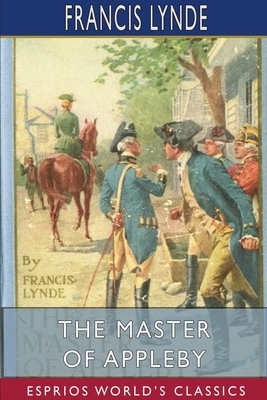 The Master of Appleby (Esprios Classics) by Francis Lynde