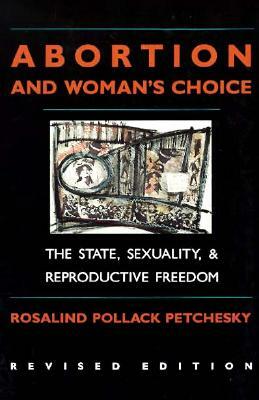Abortion and Woman's Choice: A Composer's Life by Rosalind Pollack Petchesky