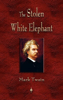 The Stolen White Elephant by Mark Twain