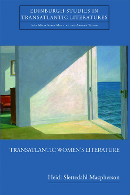 Transatlantic Women's Literature by Heidi Slettedahl MacPherson