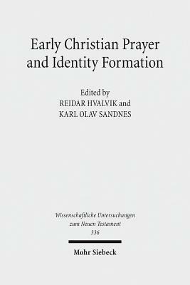 Early Christian Prayer and Identity Formation by Reidar Hvalvik