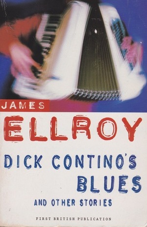 Dick Contino's Blues and Other Stories by James Ellroy