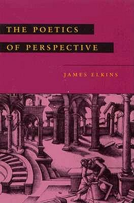 The Poetics of Perspective by James Elkins