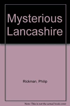 Mysterious Lancashire by Graham Nown, Phil Rickman
