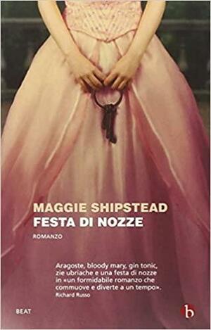 Festa di nozze by Maggie Shipstead